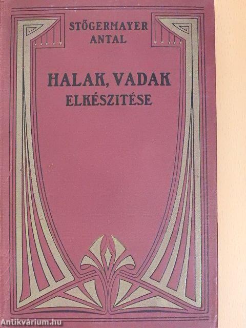 Halak, vadak elkészitése