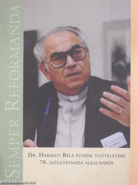 Dr. Harmati Béla püspök tiszteletére 70. születésnapja alkalmából (dedikált példány)