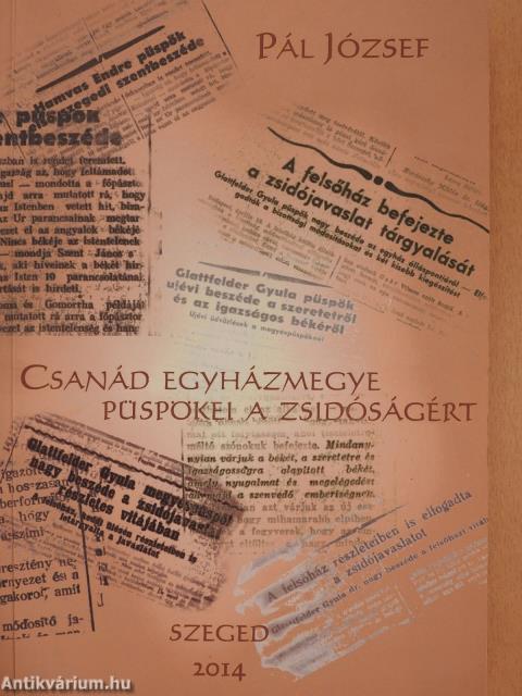 Csanád Egyházmegye püspökei a zsidóságért (dedikált példány)