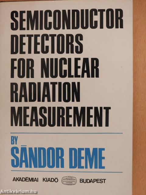 Semiconductor detectors for nuclear radiation measurement (dedikált példány)