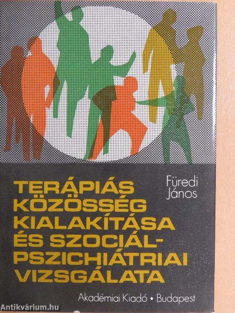 Terápiás közösség kialakítása és szociálpszichiátriai vizsgálata