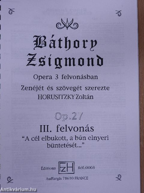 Horusitzky Zoltán: Báthory Zsigmond Op. 27 I-III. felvonás