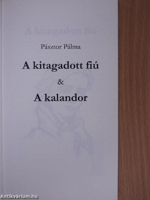 A kitagadott fiú & A kalandor (dedikált példány)