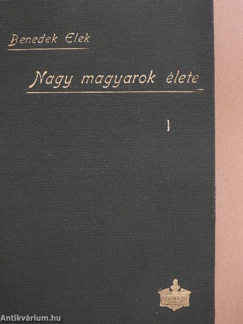 Nagy magyarok élete I.