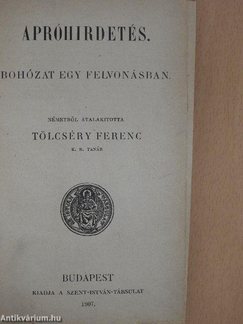 Apróhirdetés/Szép Rozál romlása/A majomszeretet/Aprójószág/Timár László vándorlása/Mit együnk? Mit igyunk? Mitől óvakodjunk?/Hunyadi János élete/Mátyás király élete/Mire jó a futóhomok?