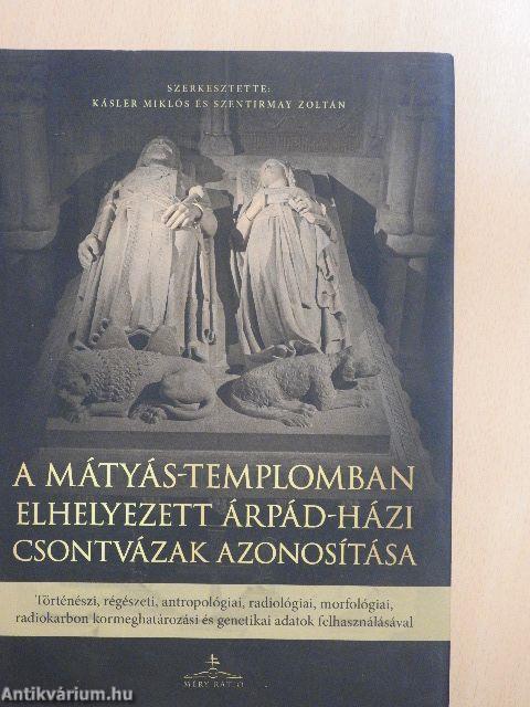 A Mátyás-templomban elhelyezett Árpád-házi csontvázak azonosítása