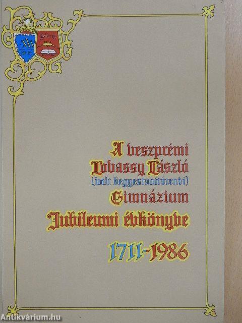A veszprémi Lovassy László (volt Kegyestanítórendi) Gimnázium Jubileumi évkönyve 1711-1986
