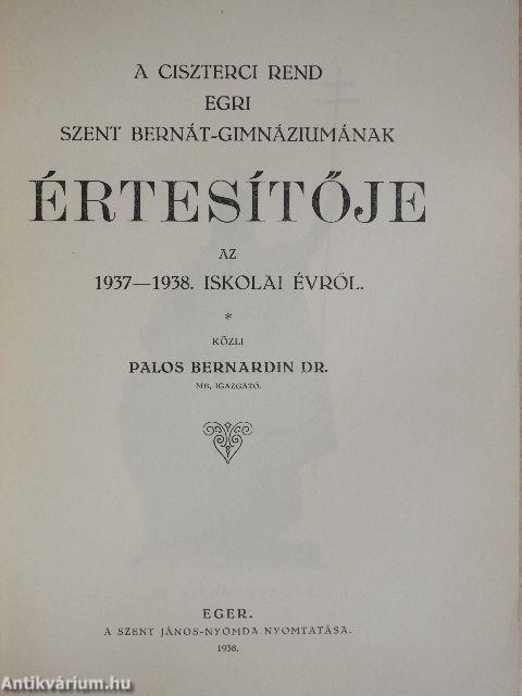 A Ciszterci rend egri Szent Bernát-Gimnáziumának Értesítője az 1937-1938. iskolai évről