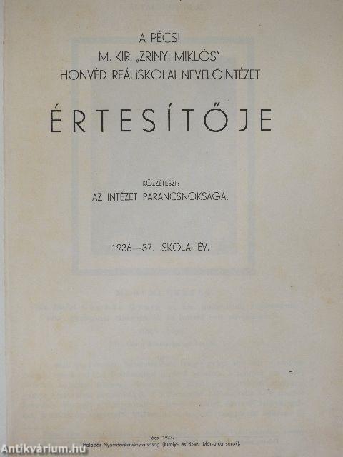 A Pécsi M. Kir. "Zrinyi Miklós" Honvéd Reáliskolai Nevelőintézet Értesítője 1936-37. iskolai év