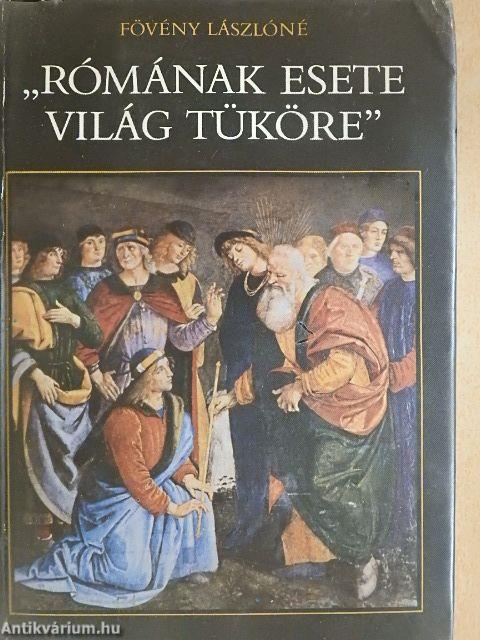 "Rómának esete világ tüköre"