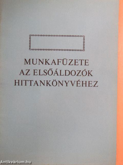 Munkafüzete az elsőáldozók hittankönyvéhez