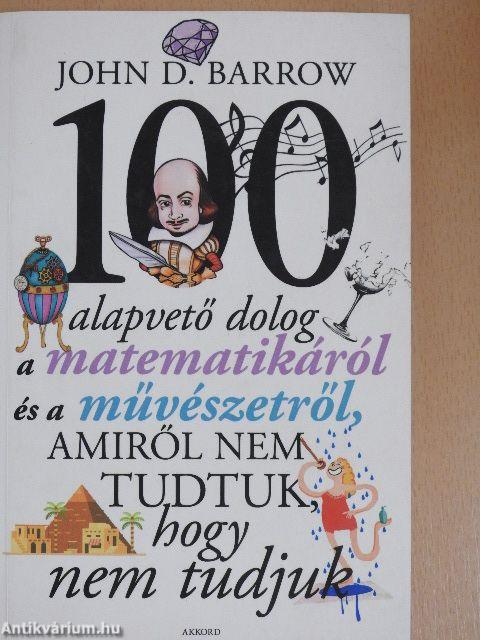 100 alapvető dolog a matematikáról és a művészetről, amiről nem tudtuk, hogy nem tudjuk