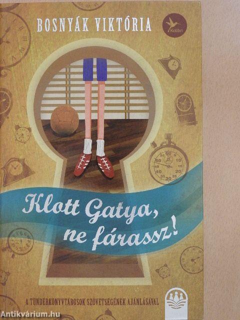 Klott Gatya, ne fárassz!