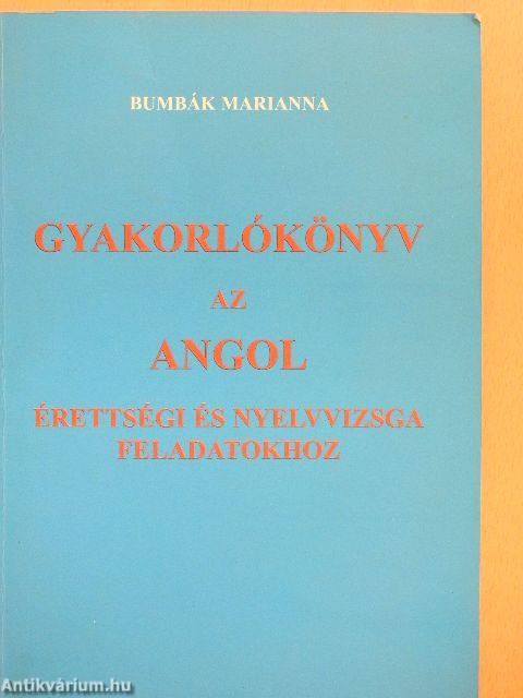 Gyakorlókönyv az angol érettségi és nyelvvizsga feladatokhoz