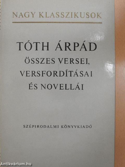 Tóth Árpád összes versei, versfordításai és novellái