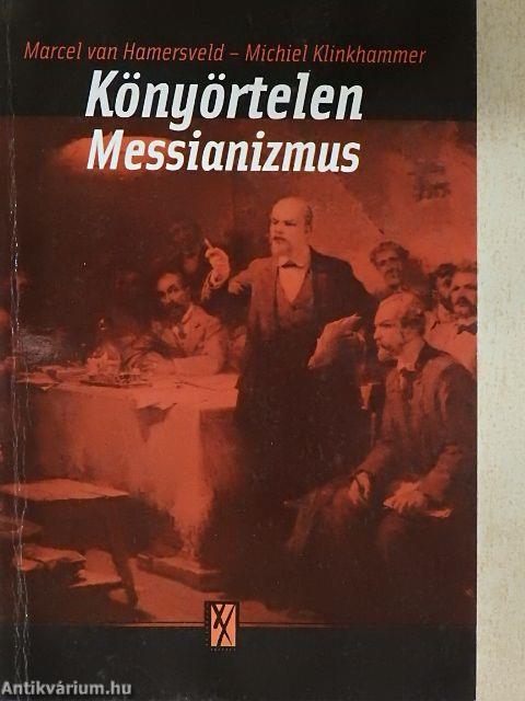 Könyörtelen messianizmus