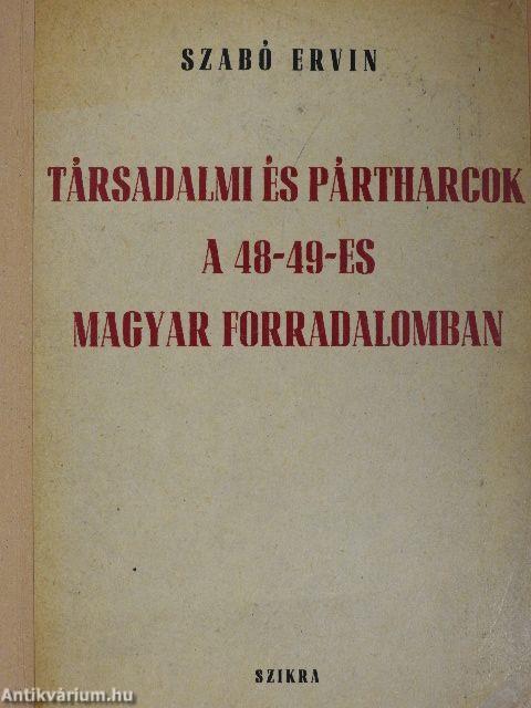 Társadalmi és pártharcok a 48-49-es magyar forradalomban