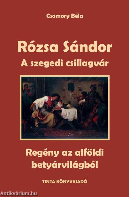 A szegedi csillagvár - Rózsa Sándor 3.