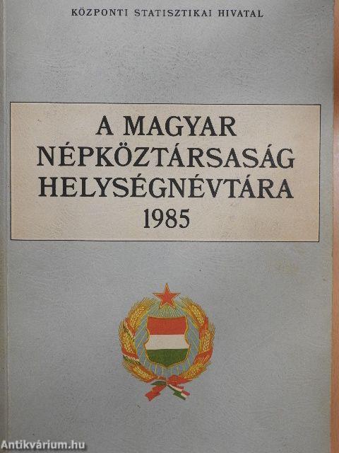 A Magyar Népköztársaság helységnévtára 1985