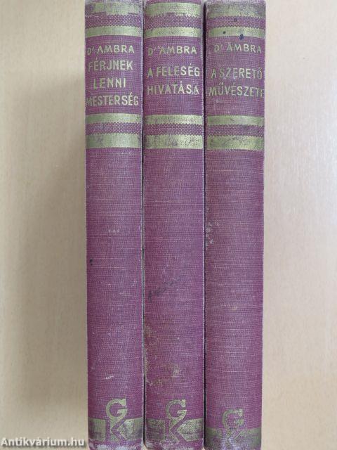 Férjnek lenni mesterség/A feleség hivatása/A szerető művészete