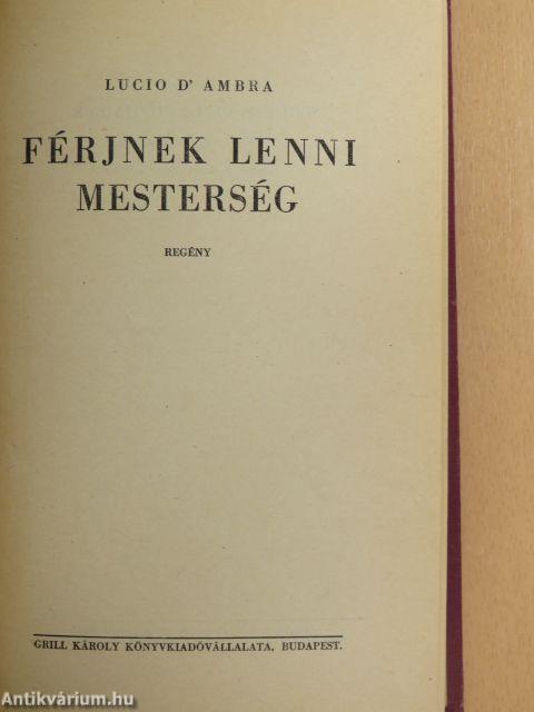Férjnek lenni mesterség/A feleség hivatása/A szerető művészete