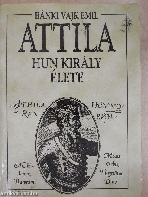 Attila hun király élete