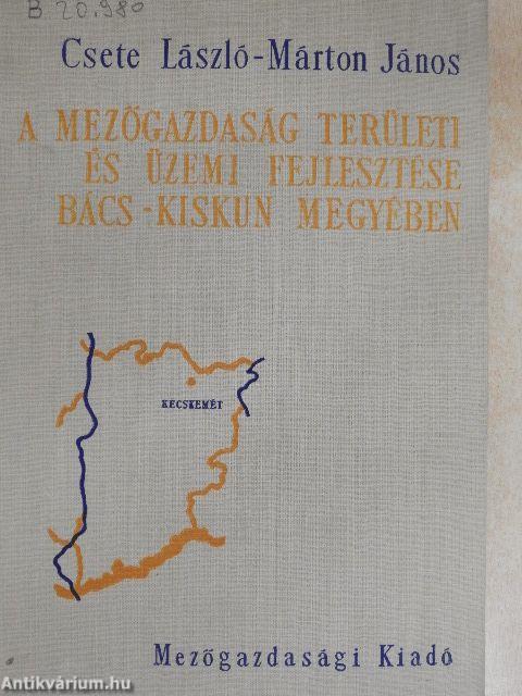 A mezőgazdaság területi és üzemi fejlesztése Bács-Kiskun megyében