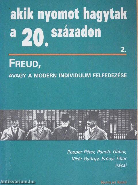 Freud, avagy a modern individuum felfedezése