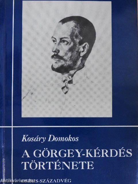 A Görgey-kérdés története I.