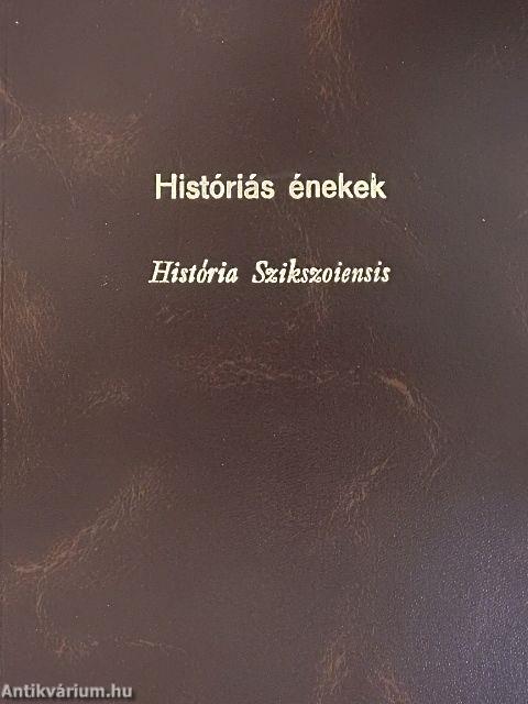 Históriás énekek - História Szikszoiensis