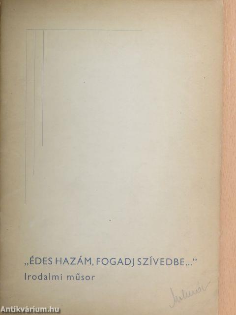 ,,Édes hazám, fogadj szívedbe..."