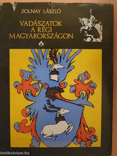 Vadászatok a régi Magyarországon