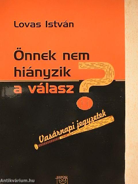 Önnek nem hiányzik a válasz?