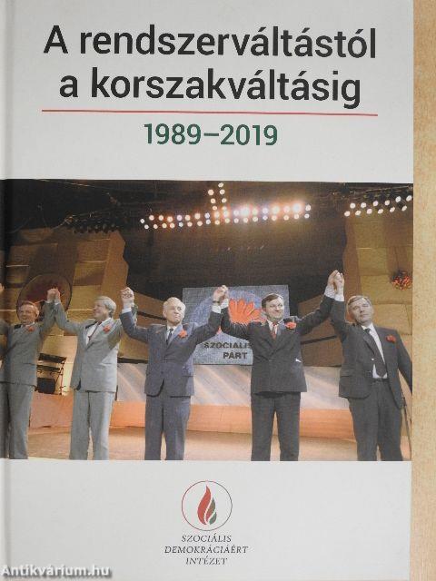 A rendszerváltástól a korszakváltásig 1989-2019