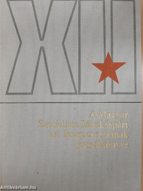 A Magyar Szocialista Munkáspárt XII. kongresszusának jegyzőkönyve