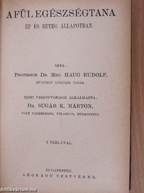 A fogak és a száj egészségtana ép és kóros állapotban/A fül egészségtana ép és beteg állapotban/Az orr, a garat és a gége egészségtana ép és beteg állapotban/Testápolás tornázással, fénynyel és levegővel