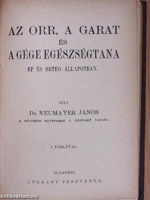 A fogak és a száj egészségtana ép és kóros állapotban/A fül egészségtana ép és beteg állapotban/Az orr, a garat és a gége egészségtana ép és beteg állapotban/Testápolás tornázással, fénynyel és levegővel