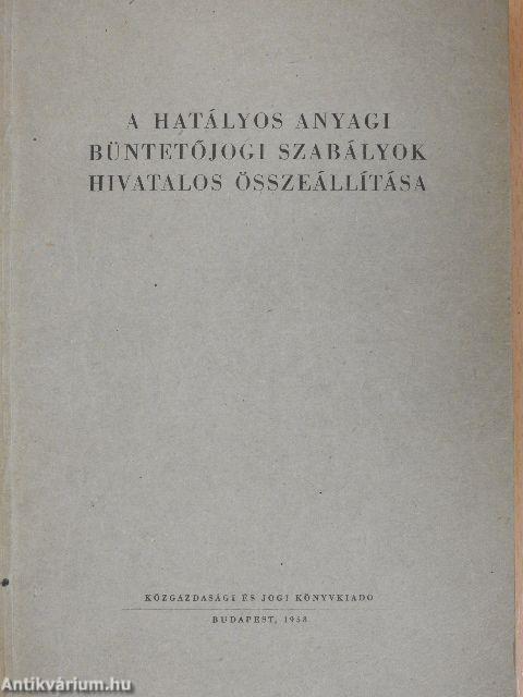 A hatályos anyagi büntetőjogi szabályok hivatalos összeállítása