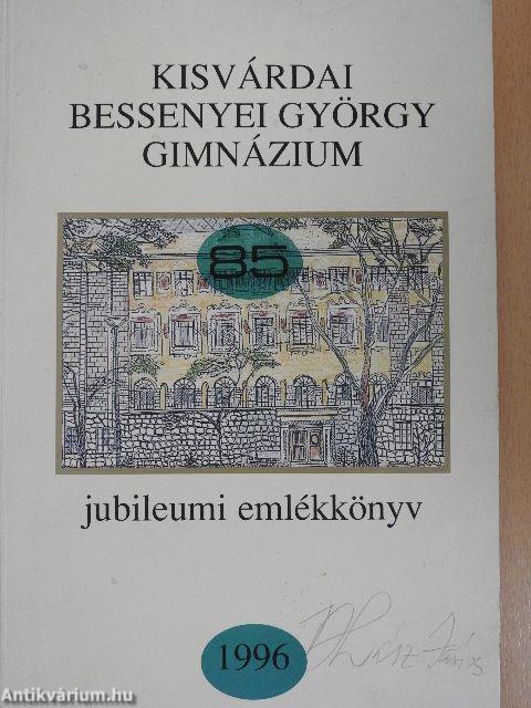 Kisvárdai Bessenyei György Gimnázium 85. jubileumi emlékkönyv