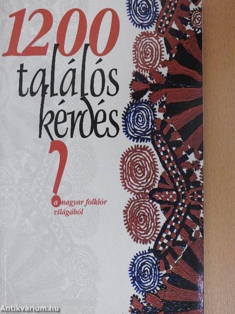 1200 találós kérdés a magyar folklór világából