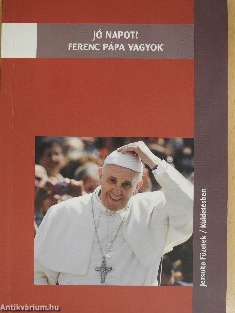 Jó napot! Ferenc pápa vagyok