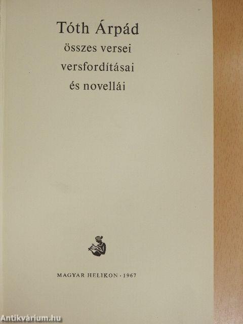 Tóth Árpád összes versei, versfordításai és novellái