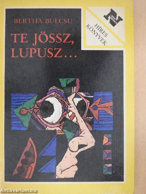 Te jössz, Lupusz...