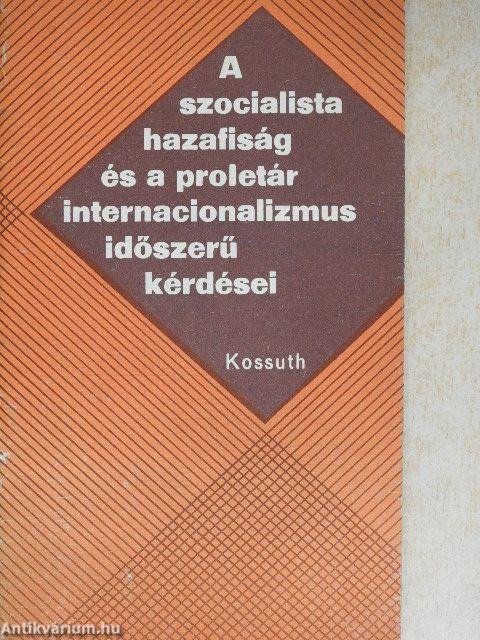 A szocialista hazafiság és a proletár internacionalizmus időszerű kérdései