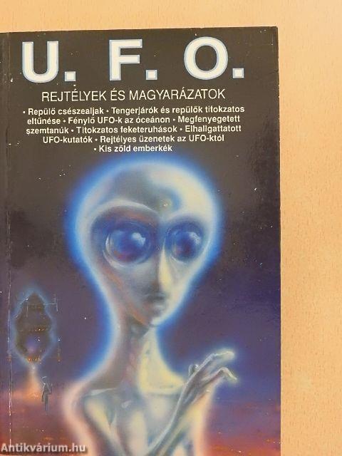 U. F. O. Rejtélyek és magyarázatok