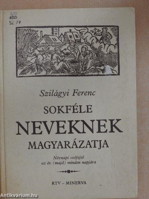 Sokféle neveknek magyarázatja