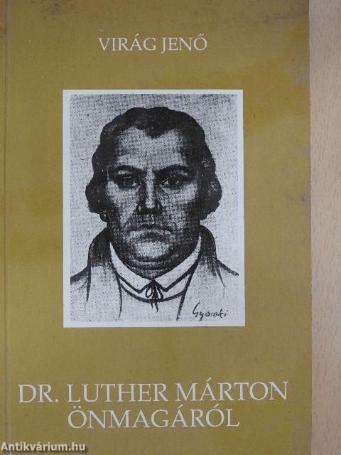 Dr. Luther Márton önmagáról