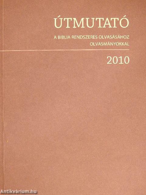 Útmutató a Biblia rendszeres olvasásához olvasmányokkal 2010