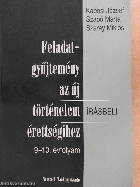 Feladatgyűjtemény az új történelem érettségihez - Írásbeli/9-10. évfolyam