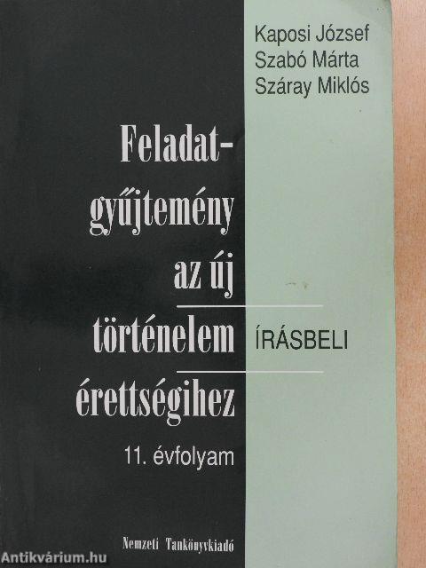 Feladatgyűjtemény az új történelem érettségihez - Írásbeli/11. évfolyam